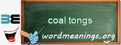 WordMeaning blackboard for coal tongs